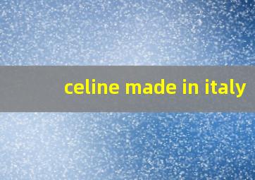 celine made in italy